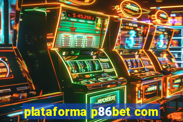 plataforma p86bet com